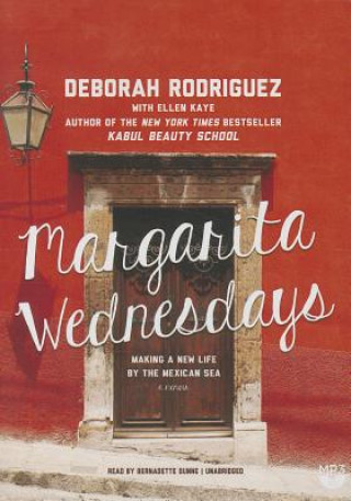 Digital Margarita Wednesdays: Making a New Life by the Mexican Sea Deborah Rodriguez