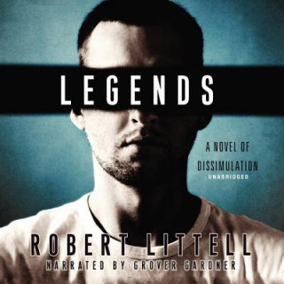 Digital Legends: A Novel of Dissimulation Robert Littell