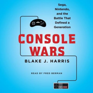 Аудио Console Wars: Sega, Nintendo, and the Battle That Defined a Generation Blake J. Harris