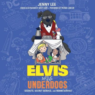 Audio Elvis and the Underdogs: Secrets, Secret Service, and Room Service Jenny Lee