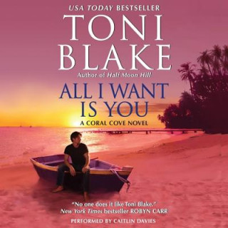 Audio All I Want Is You: A Coral Cove Novel Toni Blake