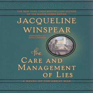 Audio The Care and Management of Lies: A Novel of the Great War Jacqueline Winspear