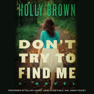 Audio Don T Try to Find Me Holly Brown