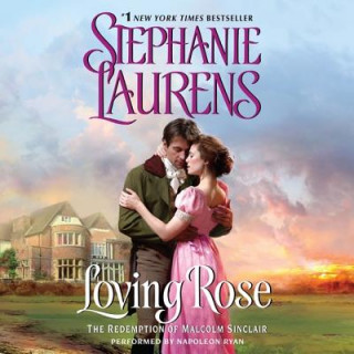 Audio Loving Rose: The Redemption of Malcolm Sinclair Stephanie Laurens