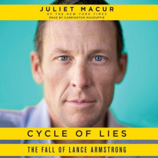 Audio Cycle of Lies: The Fall of Lance Armstrong Juliet Macur