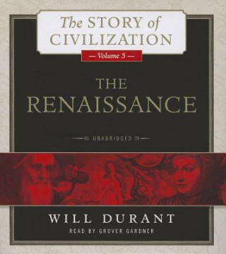 Audio The Renaissance: A History of Civilization in Italy from 1304 1576 Ad Will Durant