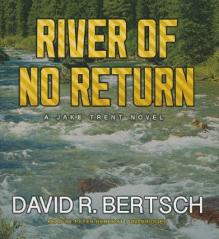 Audio River of No Return: A Jake Trent Novel David Riley Bertsch