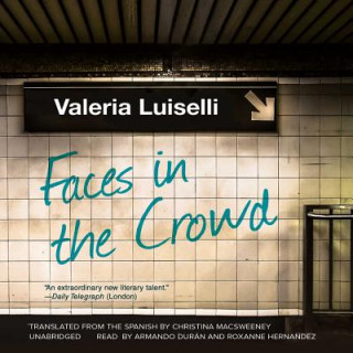Digital Faces in the Crowd Valeria Luiselli