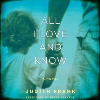 Audio All I Love and Know Judith Frank