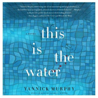Audio This Is the Water Yannick Murphy