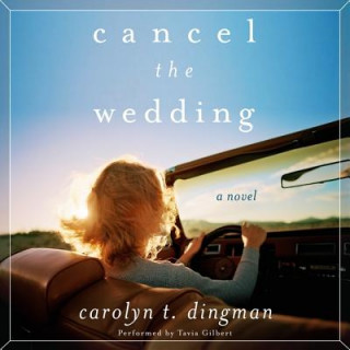 Audio Cancel the Wedding Carolyn T. Dingman