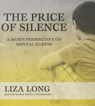 Audio The Price of Silence: A Mom's Perspective on Mental Illness Liza Long