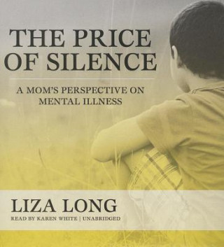 Audio The Price of Silence: A Mom's Perspective on Mental Illness Liza Long