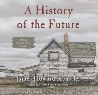 Hanganyagok A History of the Future James Howard Kunstler