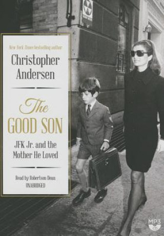 Digital The Good Son: JFK Jr. and the Mother He Loved Christopher Andersen