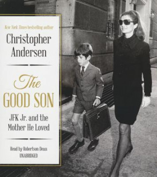 Аудио The Good Son: JFK Jr. and the Mother He Loved Christopher Andersen