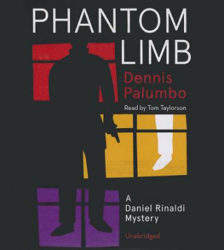 Audio Phantom Limb: A Daniel Rinaldi Mystery Dennis Palumbo