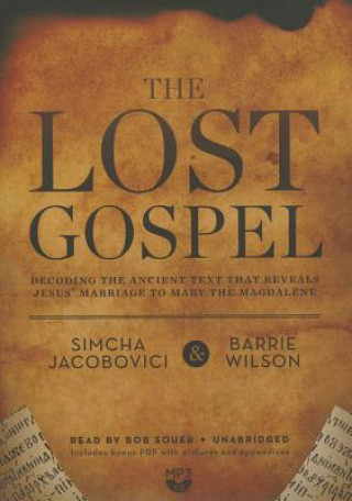 Audio The Lost Gospel: Decoding the Sacred Text That Reveals Jesus Marriage to Mary Magdalene Simcha Jacobovici