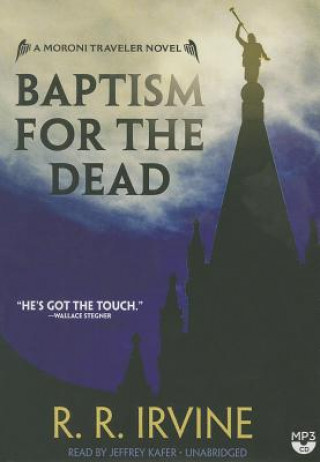 Digital Baptism for the Dead: A Moroni Traveler Novel Robert R. Irvine