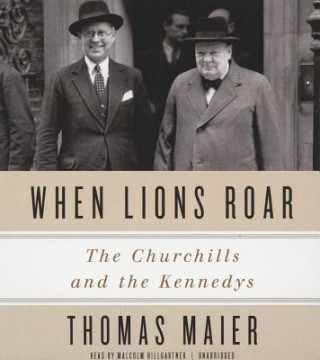 Audio When Lions Roar: The Churchills and the Kennedys Thomas Maier