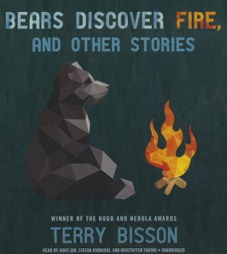 Audio Bears Discover Fire, and Other Stories Terry Bisson