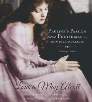 Аудио Pauline's Passion and Punishment, and Other Escapades Louisa May Alcott