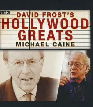 Audio David Frost S Hollywood Greats: Michael Caine David Frost