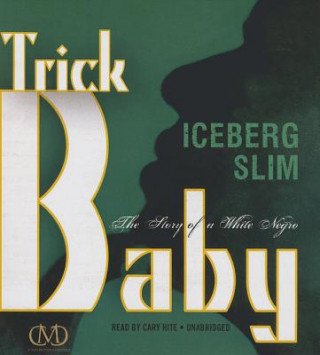 Audio Trick Baby: The Story of a White Negro Iceberg Slim