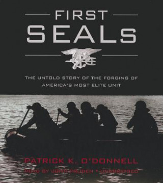 Hanganyagok First Seals: The Untold Story of the Forging of America S Most Elite Unit Patrick K. O'Donnell