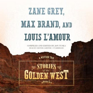 Digital Stories of the Golden West, Book 5: A Western Trio Jon Tuska