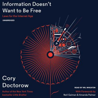 Hanganyagok Information Doesn T Want to Be Free: Laws for the Internet Age Cory Doctorow