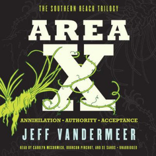 Hanganyagok Area X: The Southern Reach Trilogy Annihilation, Authority, Acceptance Jeff VanderMeer