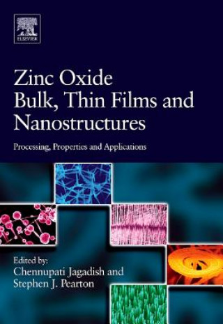 Carte Zinc Oxide Bulk, Thin Films and Nanostructures: Processing, Properties, and Applications Chennupati Jagadish