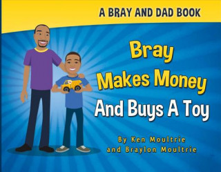 Kniha Bray Makes Money and Buys a Toy Ken Moultrie