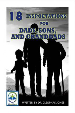 Книга 18 Inspoetations for Dads, Sons, And Granddads Cleophas Jones