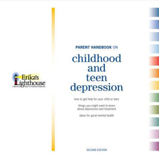 Könyv Parent Handbook on Childhood and Teen Depression: Second Edition Erika's Lighthouse