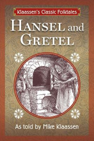 Könyv Hansel and Gretel: The Brothers Grimm Story Told as a Novella Mike Klaassen