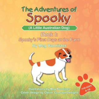 Knjiga Adventures of Spooky (a Little Australian Dog) Meg Bannister