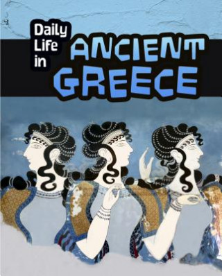 Kniha Daily Life in Ancient Greece Don Nardo