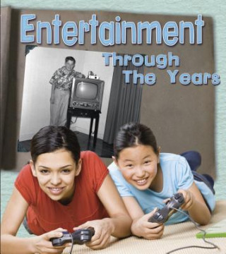 Kniha Entertainment Through the Years: How Having Fun Has Changed in Living Memory Clare Lewis