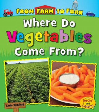 Kniha Where Do Vegetables Come From? Linda Staniford