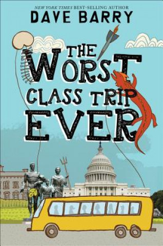 Kniha The Worst Class Trip Ever Dave Barry
