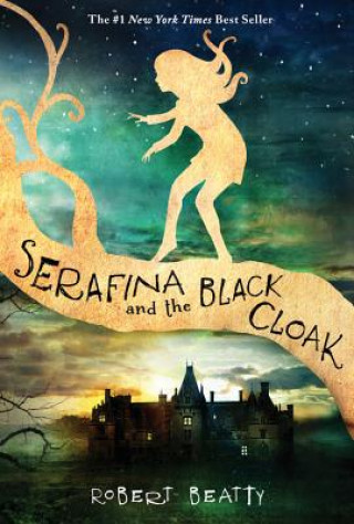 Carte Serafina and the Black Cloak (The Serafina Series Book 1) Robert Beatty