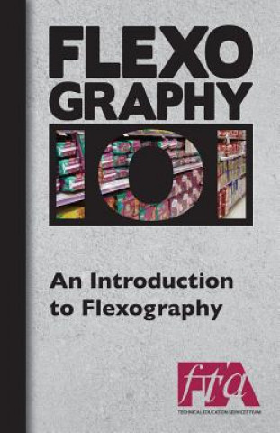 Carte FLEXOGRAPHY 101 - An Introduction to Flexography Flexographic Technical Association
