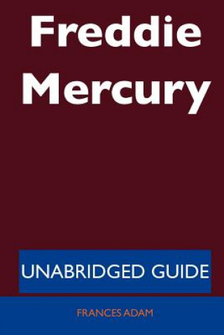 Carte Freddie Mercury - Unabridged Guide Frances Adam