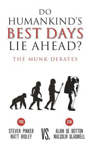 Carte Do Humankind's Best Days Lie Ahead?: The Munk Debates Steven Pinker