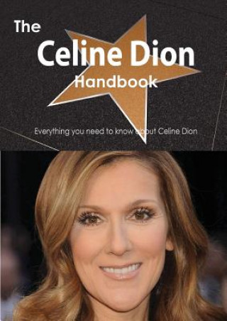 Kniha The Celine Dion Handbook - Everything You Need to Know about Celine Dion Emily Smith