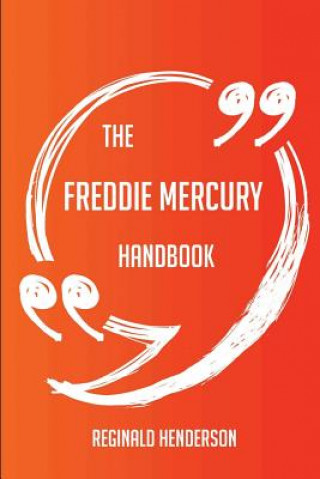 Carte The Freddie Mercury Handbook - Everything You Need to Know about Freddie Mercury Reginald Henderson