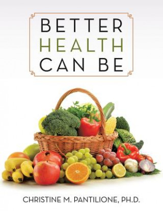 Buch Better Health Can Be Ph. D. Christine M. Pantilione