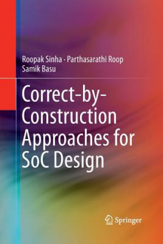 Książka Correct-by-Construction Approaches for SoC Design Roopak Sinha